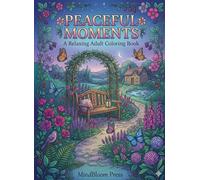 Peaceful Moments - A Relaxing Adult Coloring Book