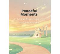 Peaceful Moments: An Islamic-Inspired Coloring and Activity Book