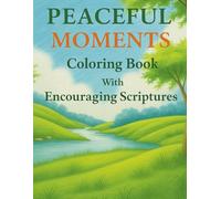 PEACEFUL MOMENTS COLORING BOOK: With Encouraging Scriptures