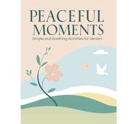 Peaceful Moments: Simple and Soothing Activities for Seniors: Simple Activity and Coloring Book for Dementia Care