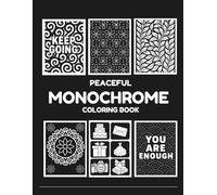 PEACEFUL MONOCHROME: Relaxing Stress Relief Designs For Teens, Adults to Color with One Black Pen - Minimalist Patterns, Affirmation Quotes, Mandala.