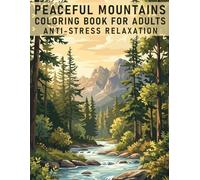 Peaceful Mountains Coloring Book For Adults: Anti-Stress Relaxation
