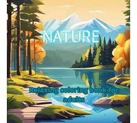 Peaceful Nature Coloring Book for Adults: 100 Relaxing Designs of Landscapes, Forests & Flowers (Square 8.5")
