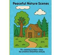 Peaceful Nature Scenes: 75+ calming outdoor views for creative relaxation and joy
