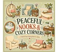 Peaceful Nooks & Cozy Corners: An Easy & Relaxing Minimalist Coloring Book for Adults, Teens, and Beginners