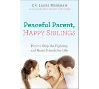 Laura Markham Peaceful Parent, Happy Siblings (Tascabile) Peaceful Parent Series