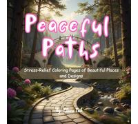 peaceful paths: Stress-Relief Coloring Pages of Beautiful Places and Designs