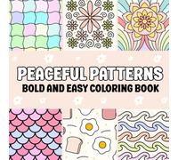 Peaceful Patterns: Bold and Easy Coloring Book for Adults | Relaxing Abstract Designs for Stress Relief & Fun