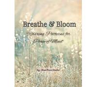 Peaceful Patterns & Nature Dreams: A Relaxing Adult Coloring Book: Color Your Way to Serenity and Inner Peace