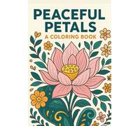 Peaceful Petals Mini Coloring Book: Calming Floral Designs for Relaxation, Mindfulness & Joy | Stress Relief Coloring Book for Adults and All Ages