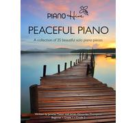 Peaceful Piano: 35 Beautiful Piano Pieces for Adults and Children. Late Beginner to Intermediate. Audio Supported