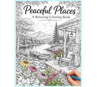Peaceful Places: A Relaxing Coloring Book