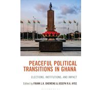 Peaceful Political Transitions in Ghana: Elections, Institutions, and Impact