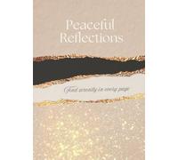 PEACEFUL REFLECTIONS: FIND SERENITY IN EVERY PAGE: Hardcover Journal-Notebook / 75 Quotes / 7 x 10" / 150 White Lined pages