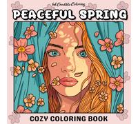 Peaceful Spring - Cozy Coloring Book: Cute, Comfy and Aesthetic Spring Themed Coloring Book for Adults
