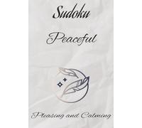 Peaceful Sudoku Puzzle Book: Pleasing and Calming Sudoku Puzzles to Sharpen the Mind, Improve Focus, and Boost Memory|6x9, 110 pages|50+ Puzzles|Solutions Included