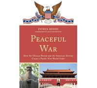 Peaceful War: How the Chinese Dream and the American Destiny Create a New Pacific World Order