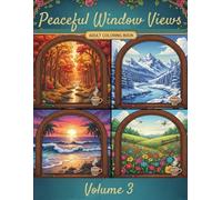Peaceful Window Views: Adult Coloring Book: 83 Beautiful Window Scenes for Relaxation and Stress Relief - Cozy Cabins, Beach Houses, and Serene Vistas