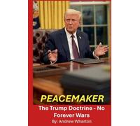 PEACEMAKER The Trump Doctrine - No Forever Wars