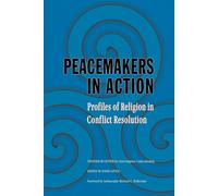 Peacemakers in Action: Profiles of Religion in Conflict Resolution - Tanen...