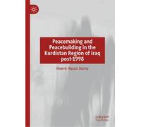Peacemaking and Peacebuilding in the Kurdistan Region of Iraq Post-1998