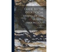 Peach B N (Benjamin Guide to the Geological Model of the Assynt Mou (Tascabile)