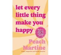 Peach Martine Let Every Little Thing Make You Happy (Copertina rigida)