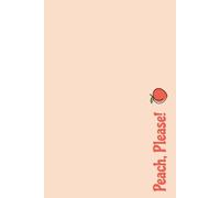 Peach, Please!: Composition Notebook I 100 pages I 6 x 9 inch I paperback I journal I diary I humour I activity log I peach colour