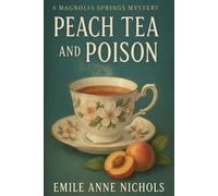 Peach Tea and Poison: A Magnolia Springs Mystery