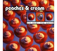 Peaches & Cream - All Over the World