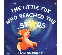 Peaches Murphy The Little Fox Who Reached the Stars (Copertina rigida)