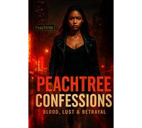 Peachtree Confessions: Blood, Lust & Betrayal