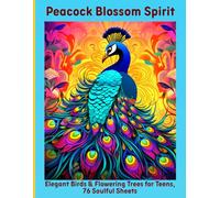 Peacock Blossom Spirit: Elegant Birds & Flowering Trees for Teens, 76 Soulful Sheets
