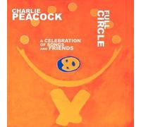 PEACOCK, CHARLIE & FRIENDS - FULL CIRCLE - A CELEBRATION OF SONG