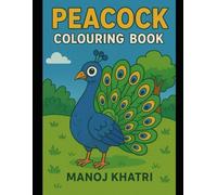 Peacock Coloring Book: Beautiful Peacock Designs for Relaxation & Creativity: A Stunning Collection of Intricate Peacock Illustrations for Stress Relief, Mindful Coloring & Artistic Enjoyment