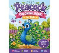 Peacock Coloring Book For Kids: Cute and Easy Peacock Coloring Pages with Beautiful Birds, Fun Garden Scenes, and Simple Patterns for Toddlers, Preschoolers, and Kids Ages 4-12