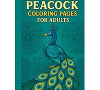 Peacock Coloring Pages for Adults: Stress Relief & Beautiful Mandalas: A Relaxing Adult Coloring Book Featuring Intricate Peacock Designs and Mandalas