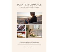 Peak Performance: A 30-Day Gratitude Journal: Cultivating Mental Toughness