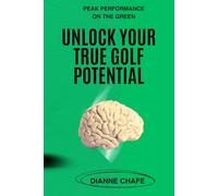 Peak Performance on The Green: A Comprehensive Mental Mastery Guidebook for Golfers