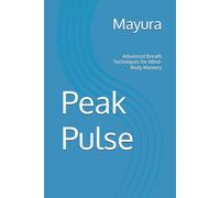 Peak Pulse: Advanced Breath Techniques for Mind-Body Mastery