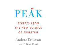 Peak: Secrets from the New Science of Expertise