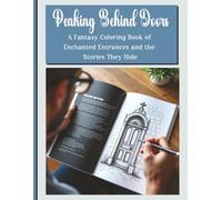 Peaking Behind Doors: A Fantasy Coloring Book of Enchanted Entrances and the Stories They Hide