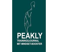 Peakly Trainingstagebuch mit Mindset Booster - Petrol Design: Fitnessplaner auf 180 Seiten, Workout-Logbuch & Gym Journal für Krafttraining, Ausdauer und Motivation und Mentalcoaching