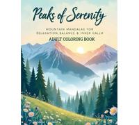 Peaks of Serenity: Mountain Mandalas for Relaxation, Balance & Inner Calm