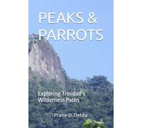 PEAKS & PARROTS: Exploring Trinidad’s Wilderness Paths