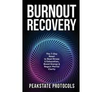 Peakstate Proto Burnout Recovery: The 7-Day Reset to Beat Stress & E (Tascabile)