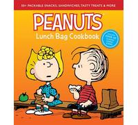 Peanuts Lunch Bag Cookbook: Packable Snacks, Sandwiches & Tasty Treats