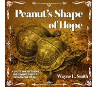 Peanut's Shape of Hope: A LITTLE TURTLE TURNS HER TROUBLE INTO A LESSON FOR US ALL