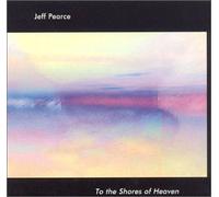 Pearce, Jeff - To the Shores of Heaven [DE Import]