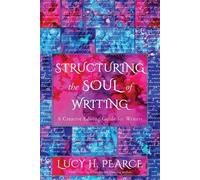 Pearce- Lucy H Structuring The Soul Of Writing: A Creative Editing Gu Book NUOVO